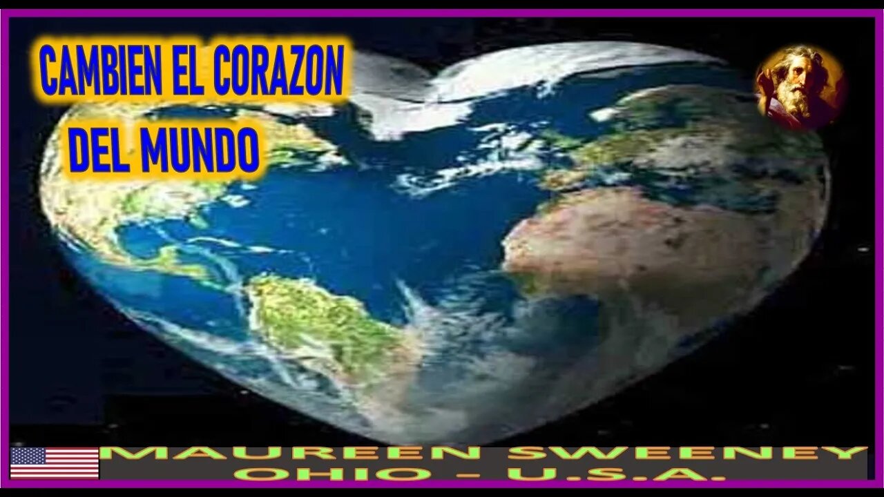 CAMBIEN EL CORAZON DEL MUNDO - MENSAJE DE DIOS PADRE A MAUREEN SWEENEY 25 MARZO 2022