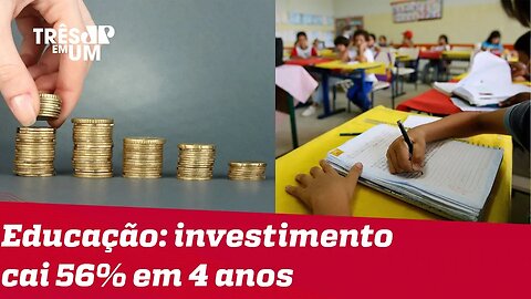 Em 4 anos, Brasil reduz investimento na educação em 56%