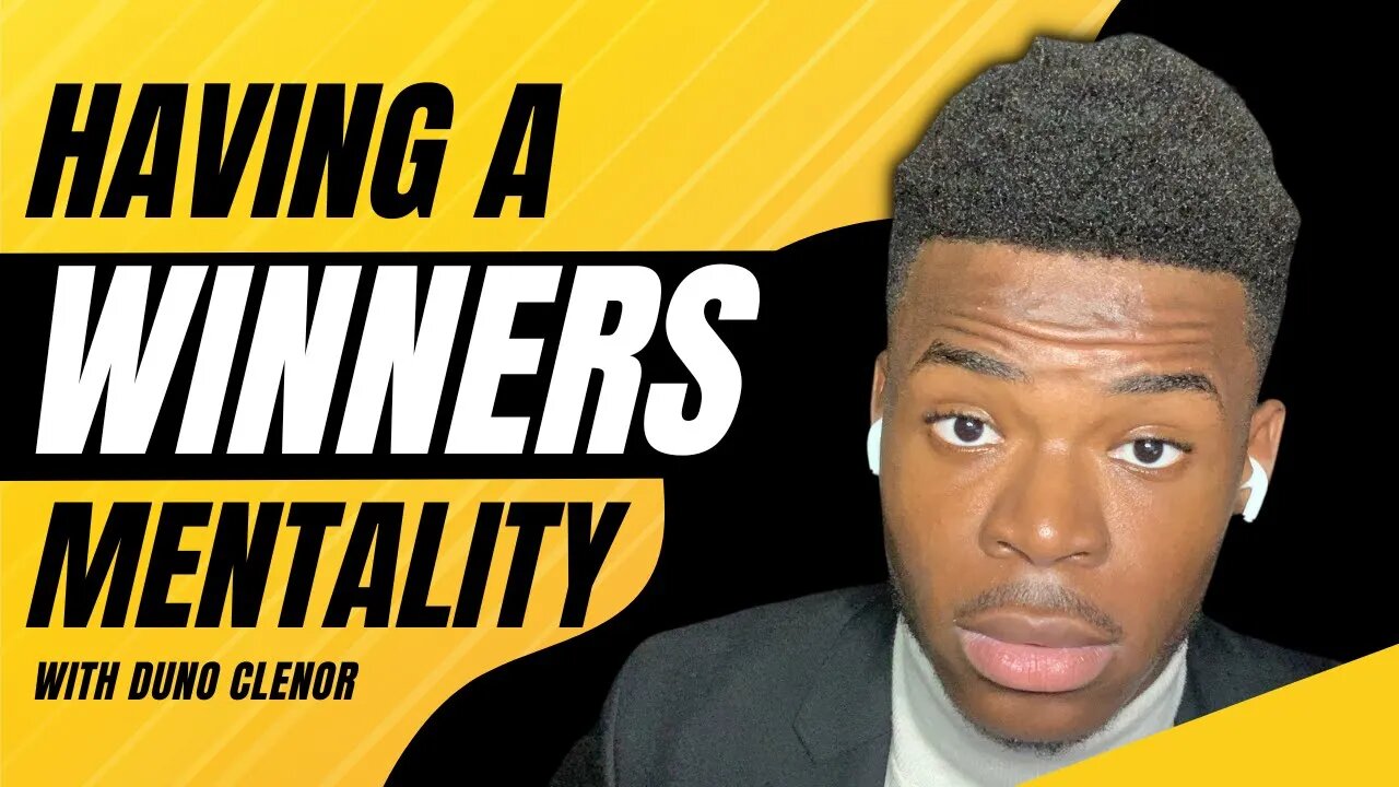 How To Have A Winners Mentality | Duno Clenor