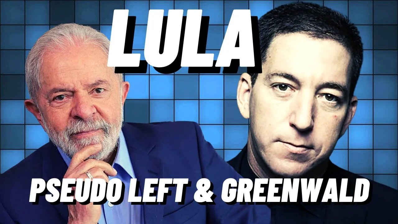 The Pseudo Left, Lula, and Glenn Greenwald | This is embarrassing for The Pseudo Left