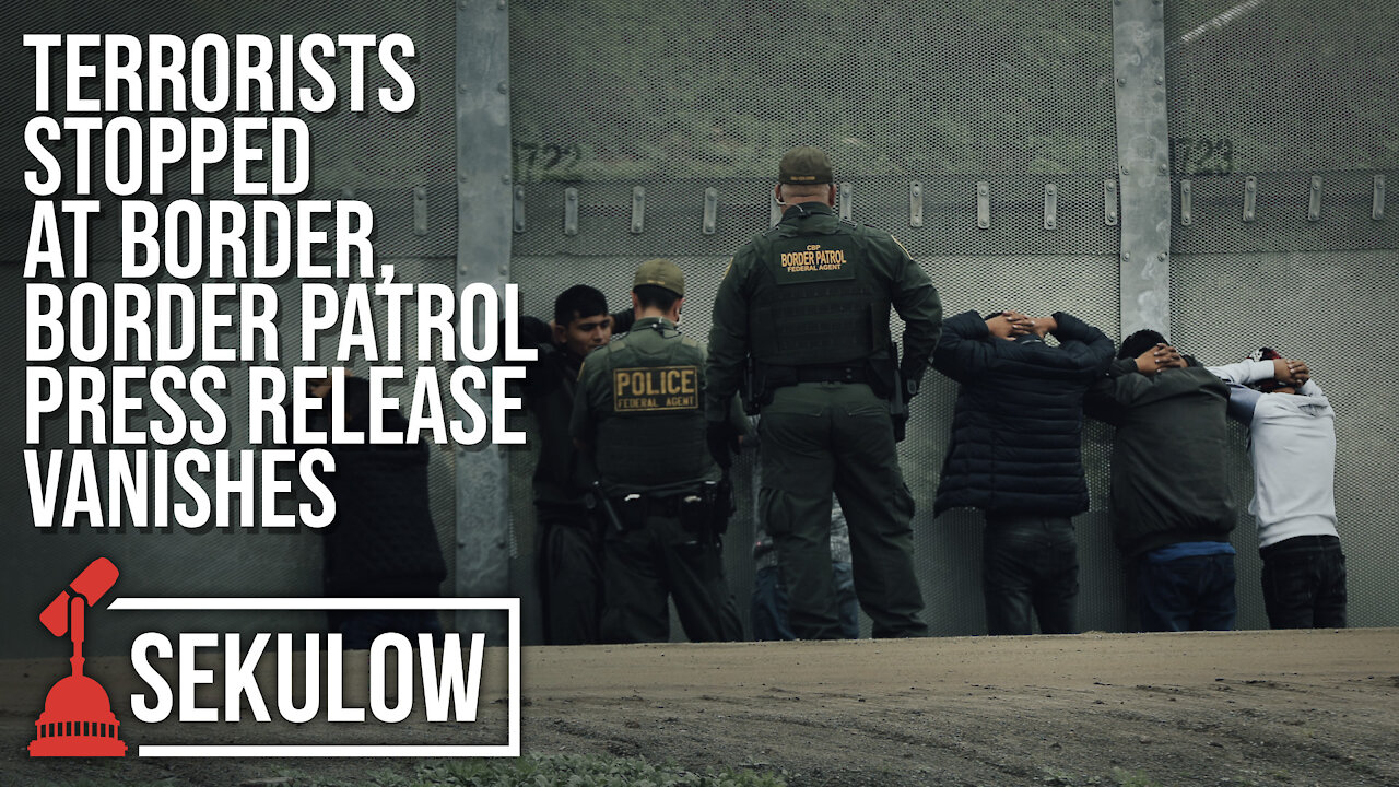 Terrorists Stopped at Border, Border Patrol Press Release Vanishes