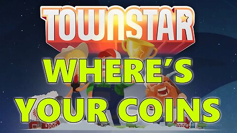 Townstar: Town Points vs Town Coins Why you not getting all your coins