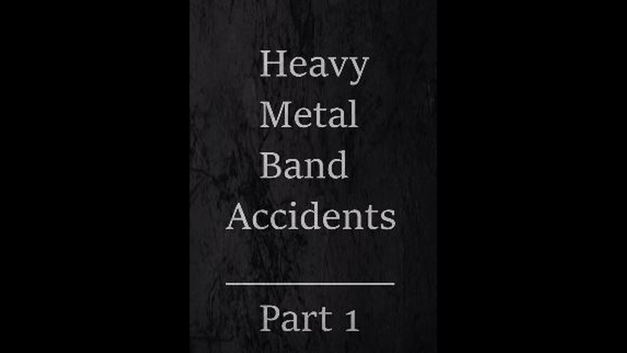 Heavy Metal Accidents - Part 1