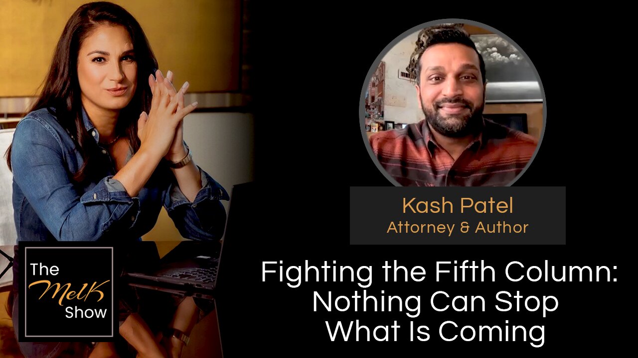 Mel K & Kash Patel | Fighting the Fifth Column: Nothing Can Stop What Is Coming | 2-15-24