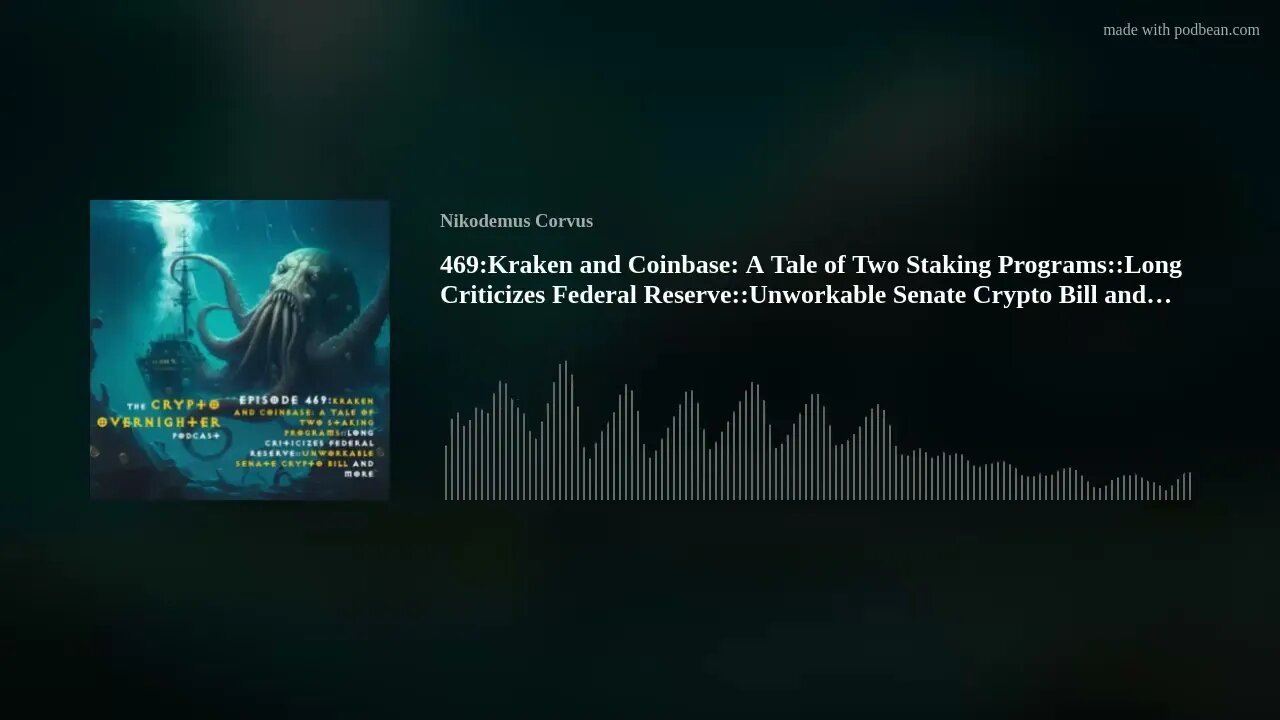 469:Kraken and Coinbase:::Long Criticizes Federal Reserve::Unworkable Senate Crypto Bill and More