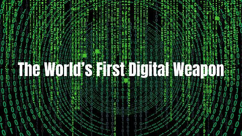 The World’s First Digital Weapon