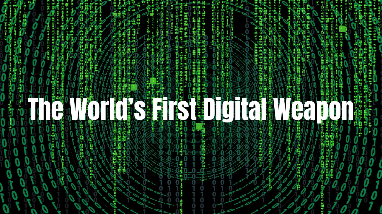 The World’s First Digital Weapon