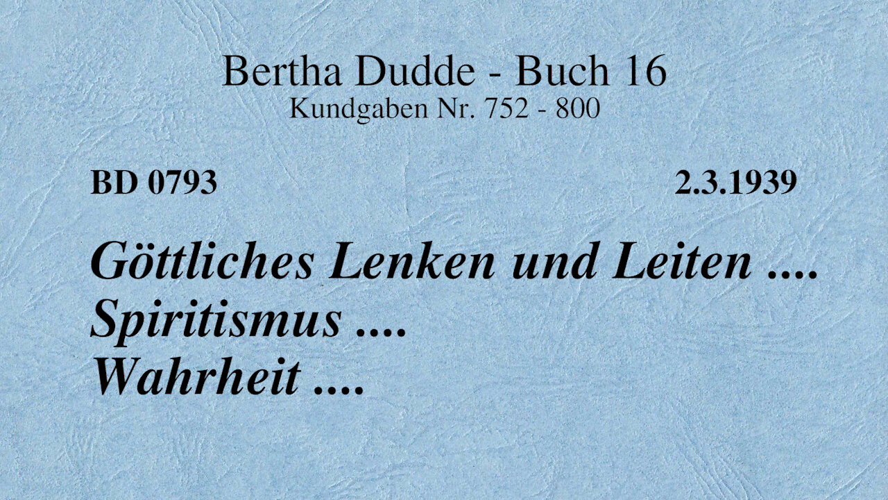 BD 0793 - GÖTTLICHES LENKEN UND LEITEN .... SPIRITISMUS .... WAHRHEIT ....