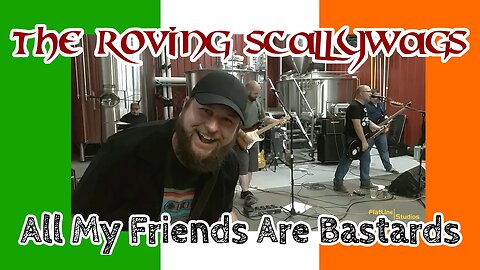 The Roving Scallywags - "All My Friends Are Bastards"