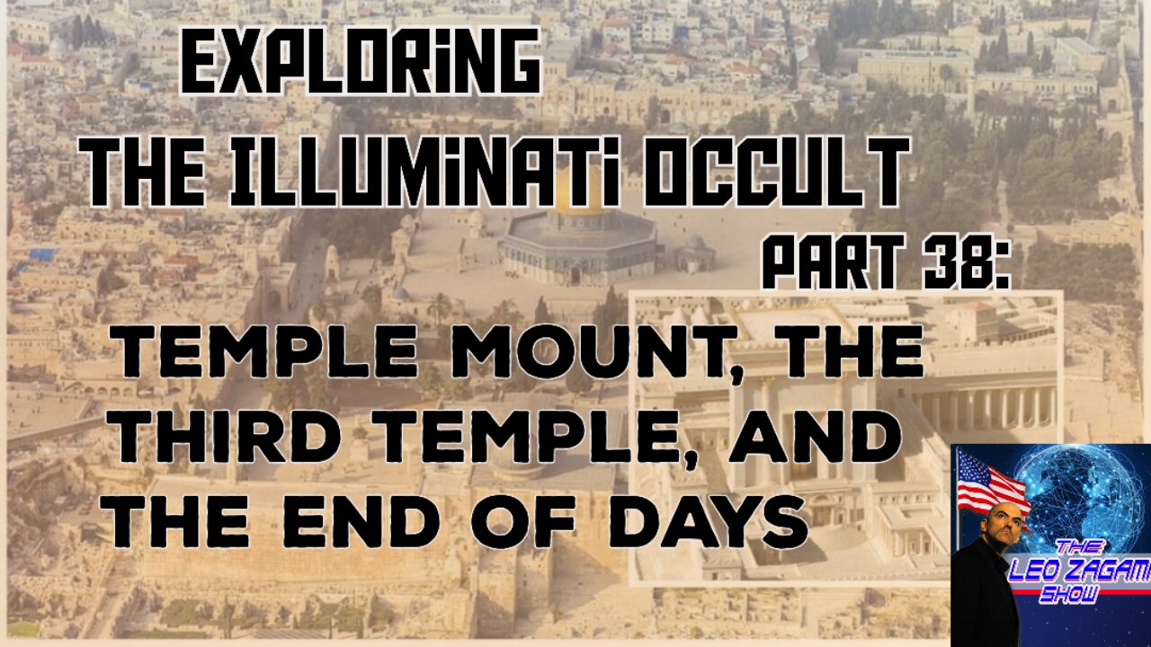 Exploring the Illuminati Occult Part 38: Temple Mount, the Third Temple and the End of Days