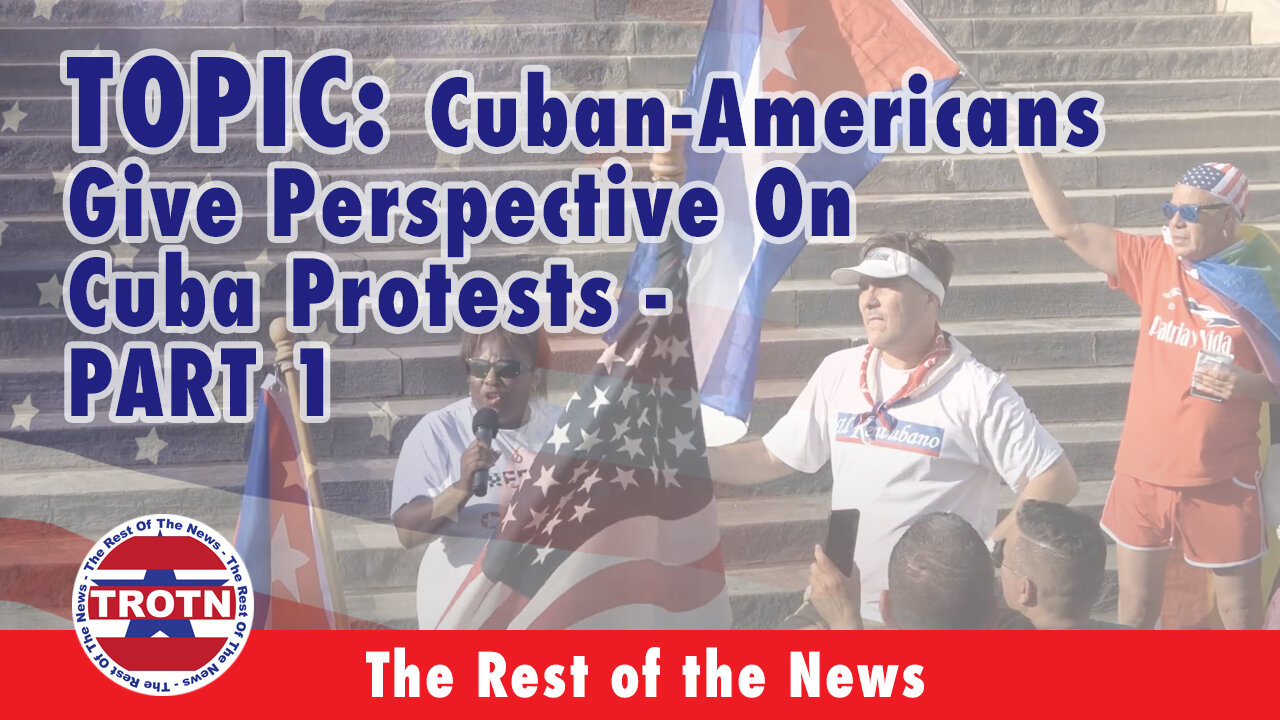 Cuban-Americans Give Perspective On Cuba Protests - PART 1of2