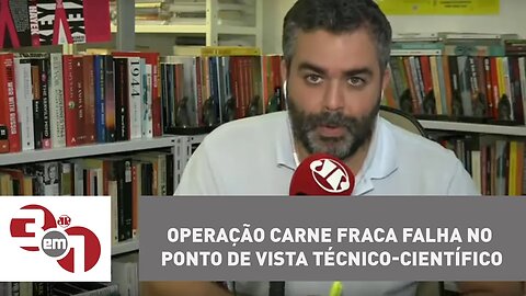 Andreazza: Operação Carne Fraca falha no ponto de vista técnico-científico