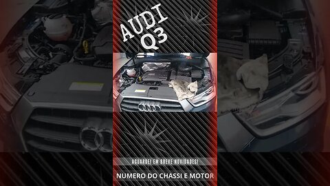 AUDI Q3 TFSI - NUMERO DO CHASSI E MOTOR