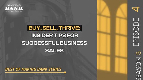 Buy, Sell, Thrive: Insider Tips For Successful Business Sales #MakingBank #S8E4