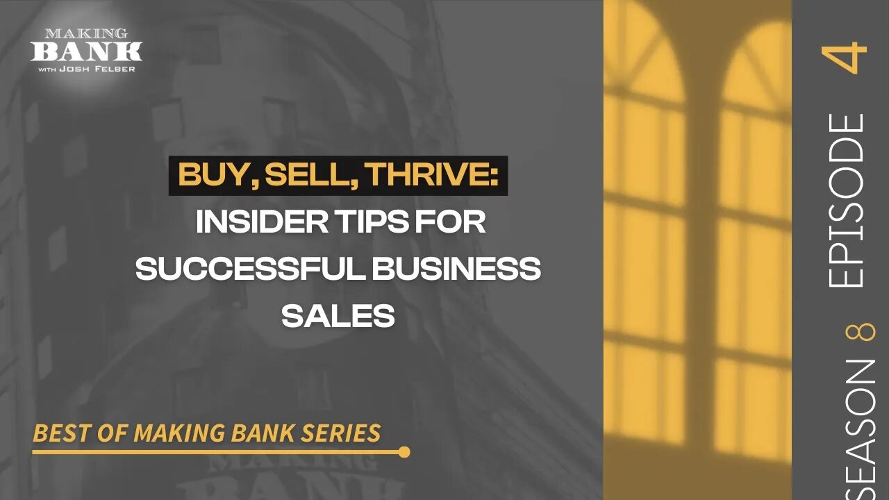 Buy, Sell, Thrive: Insider Tips For Successful Business Sales #MakingBank #S8E4