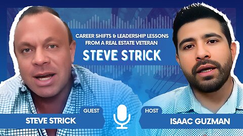 CAREER SHIFTS & LEADERSHIP LESSONS FROM A REAL ESTATE VETERAN STEVE STRICK