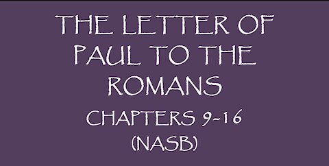 The Letter of Paul to the Romans chapters 9 16 NASB