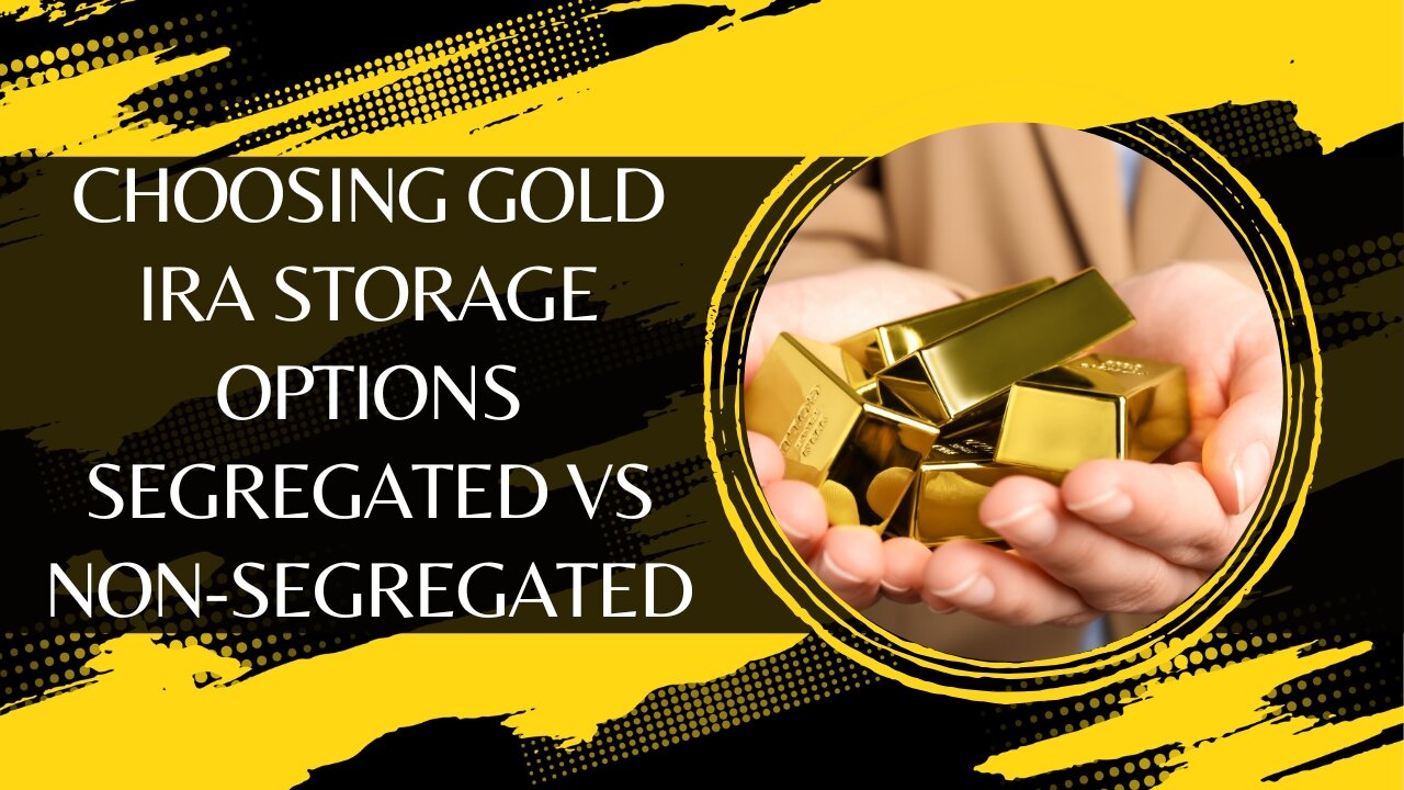 Choosing Gold IRA Storage Options Segregated vs Non-Segregated