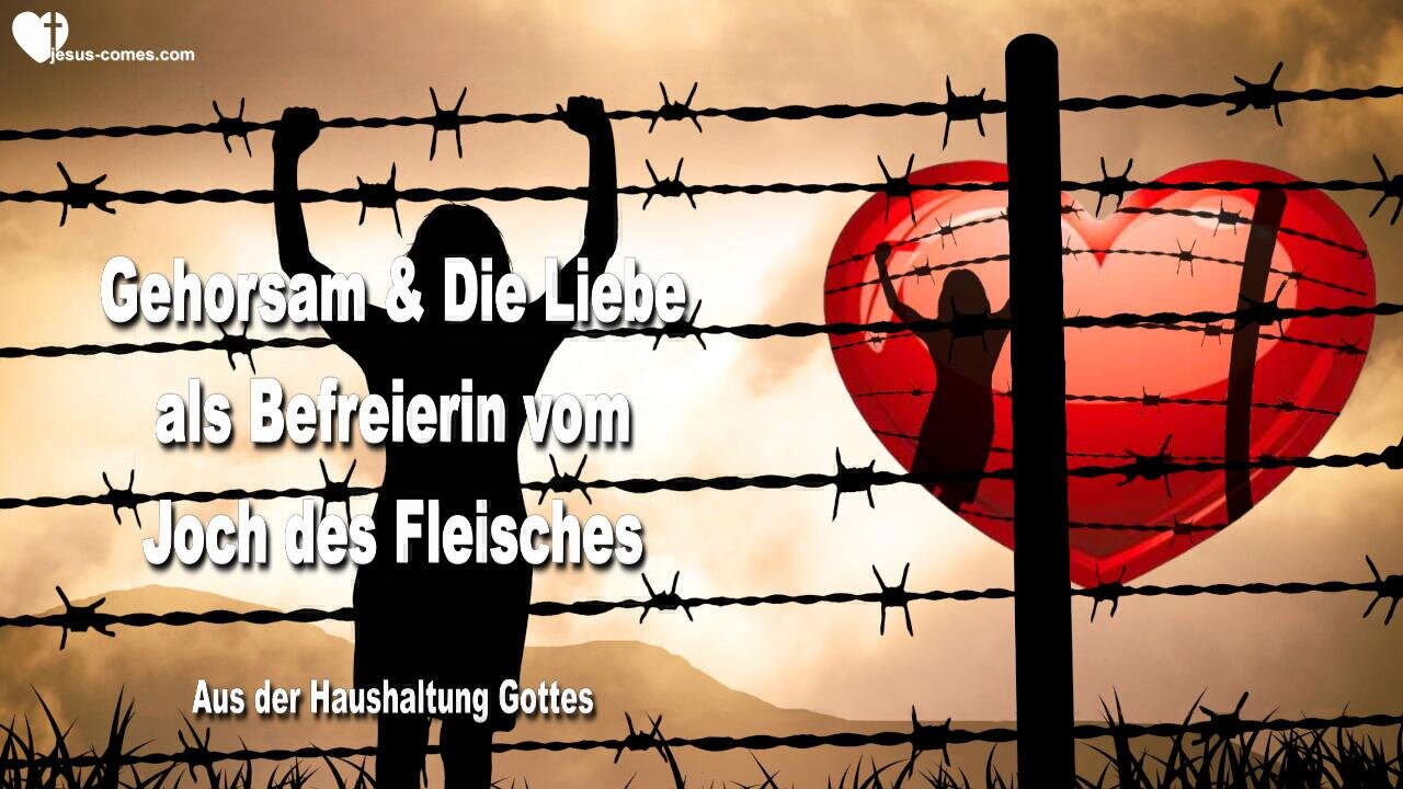 Gehorsam & Liebe als Befreier vom Joch des Fleisches ❤️ Lehrgang von Jesus durch Jakob Lorber