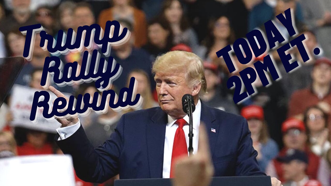 🔴 WATCH LIVE | Patriot News Outlet | Trump Rally Rewind | Today, 2PM ET. | 10/23/2021