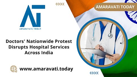 Doctors' Nationwide Protest Disrupts Hospital Services Across India | Amaravati Today News