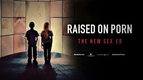 Raised on Porn (2021) - 'The New Sex Education for Children' - Full Documentary