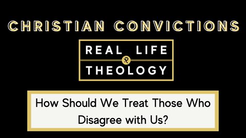 Real Life Theology: Christian Convictions Question #5