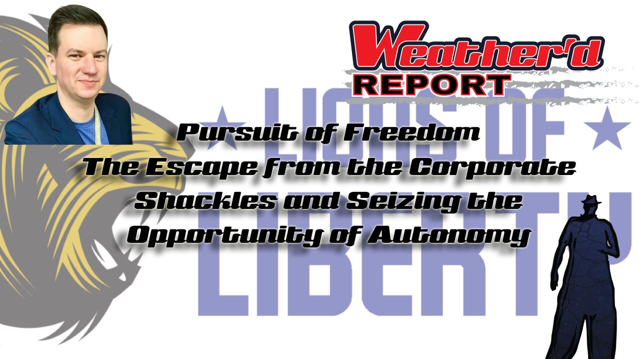 The Weather'd Report - Pursuit of Freedom (Escape from the Corporate Shackles feat. John Odermatt)