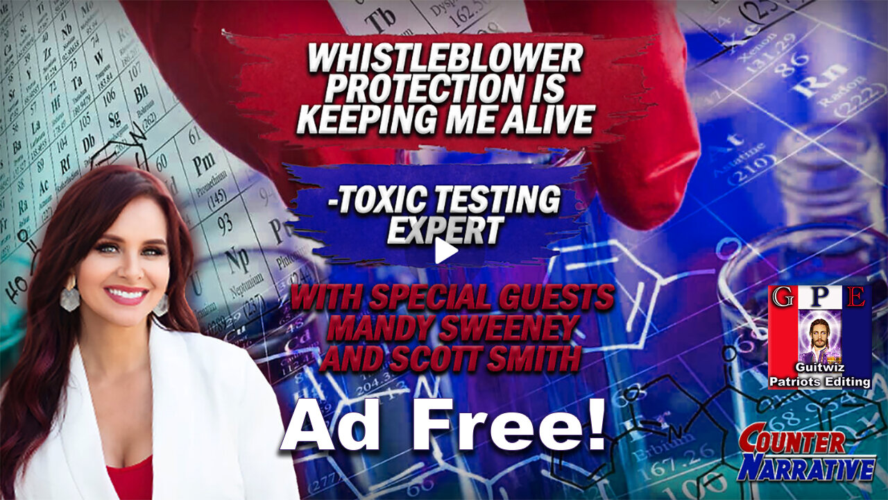 CounterNarrative Ep.202-Whistle-blower Protection is Keeping Me Alive - Toxic Testing Expert-No Ads!