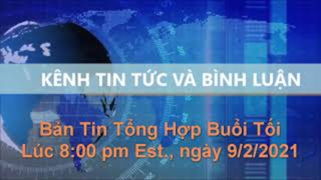 Tin Tức Và Bình Luận | Bản tin Tổng hợp Buổi Tối, lúc 8:00 pm Est., ngày 9/2/2021