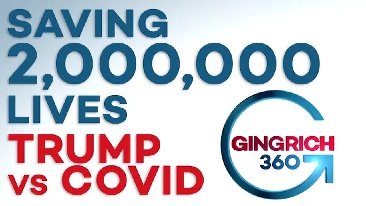 Speaker Newt Gingrich - 2 Million Lives Saved Donald Trump vs. Covid