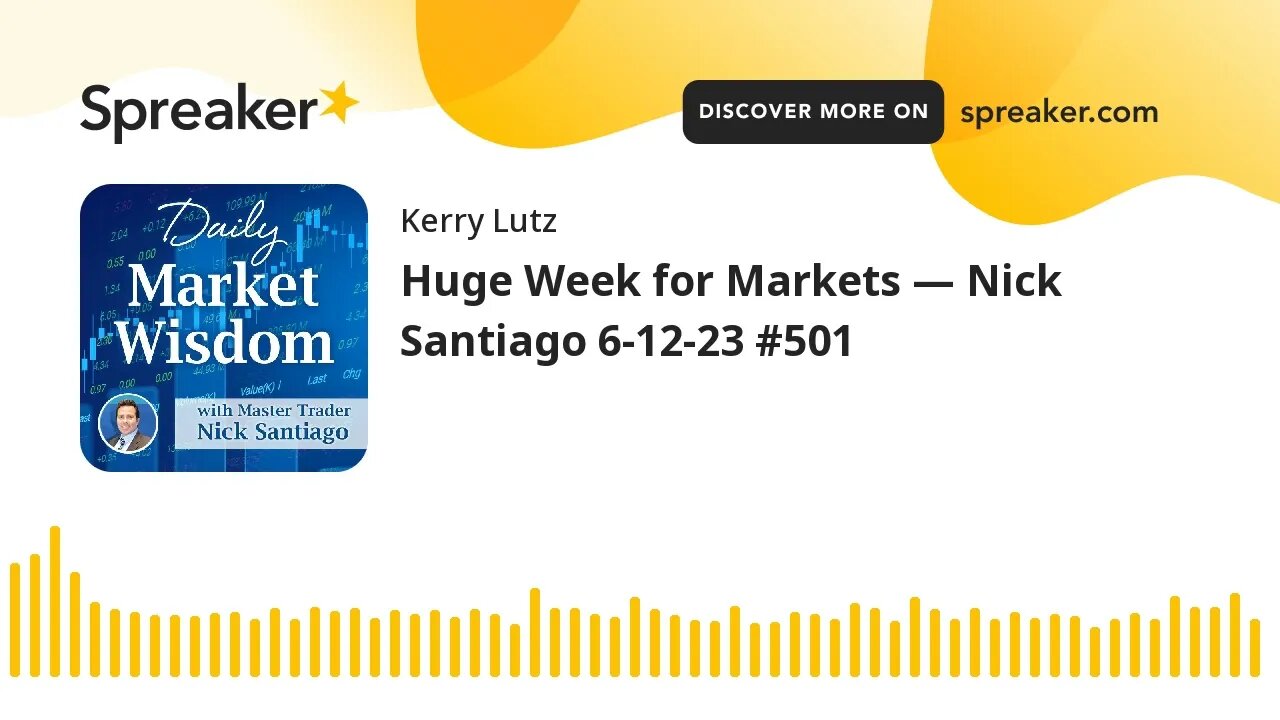 Huge Week for Markets — Nick Santiago 6-12-23 #501