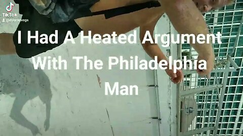 I Had A Heated Argument With The Philadelphia Man