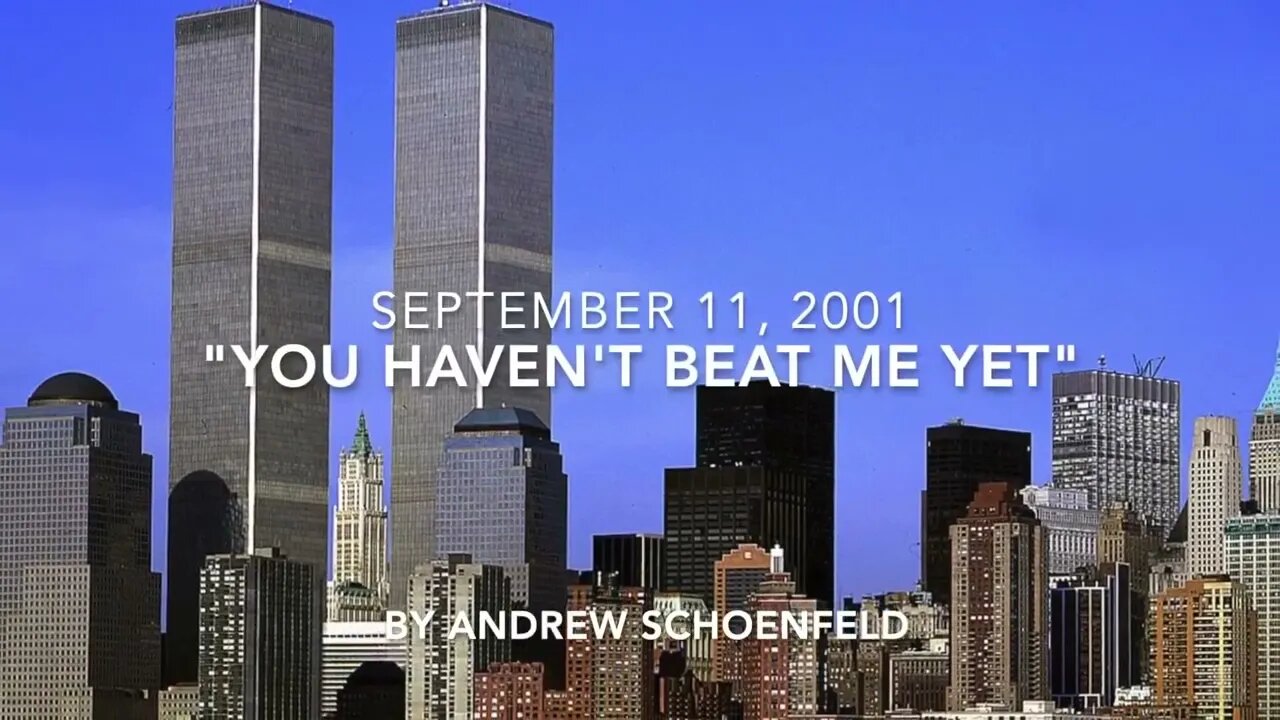 911 Tribute Video- "You Haven't Beat Me Yet" by Andrew Schoenfeld #911 #neverforget #911memorial