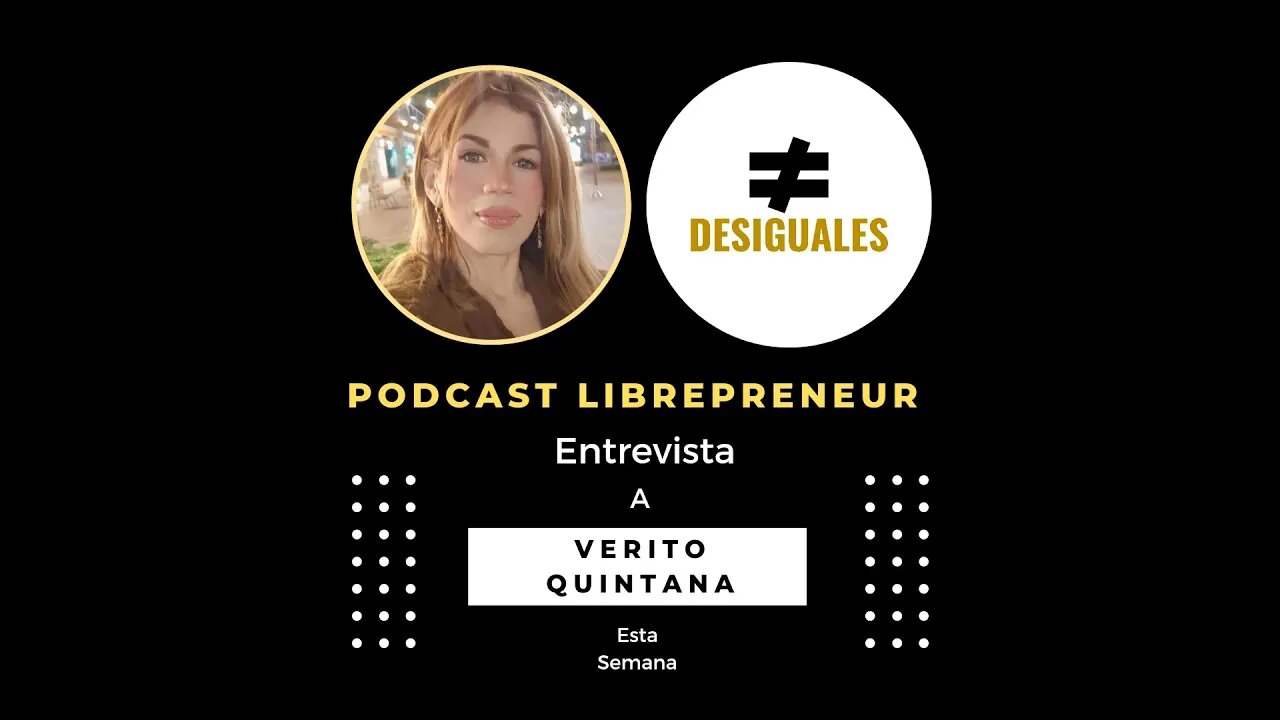 LIBREPRENEUR - #DESIGUALES, VERITO QUINTANA