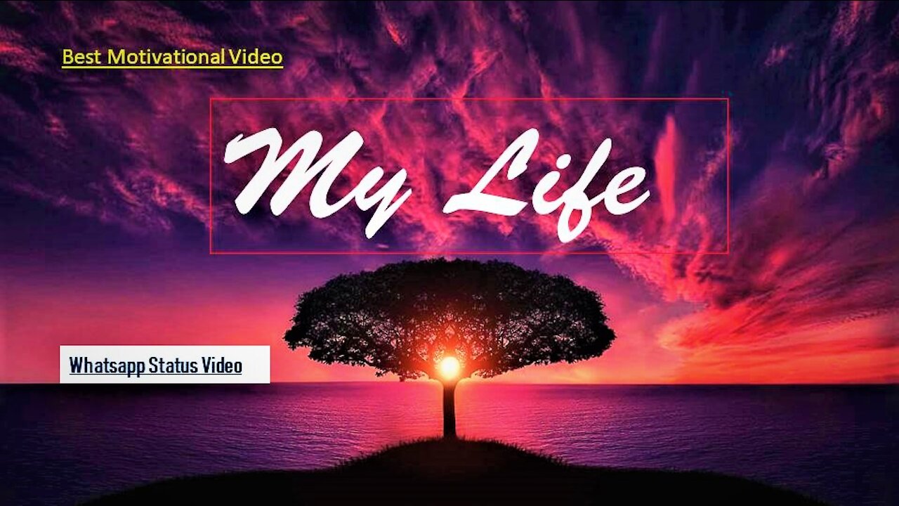 Best Motivational Whatsapp Status Video - My Life