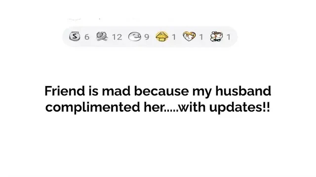 A friend is mad because my husband complimented her....