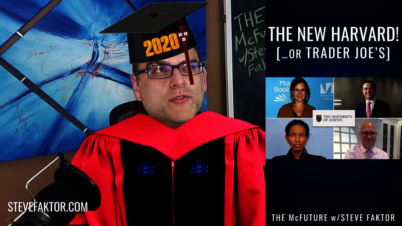 University Of Austin: The New #Harvard...Or Trader Joe's? | The McFuture w/Steve Faktor
