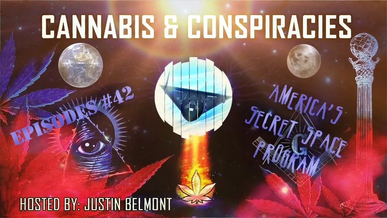 US Secret Space Program | Space Force | Cannabis & Conspiracies Ep.42