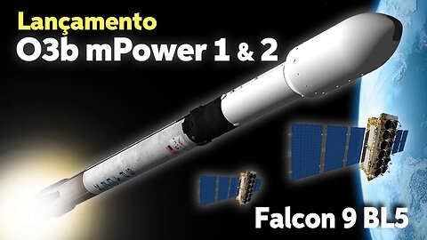 LANÇAMENTO DOS O3b mPOWER 1& 2 - FOGUETE FALCON 9 BL5