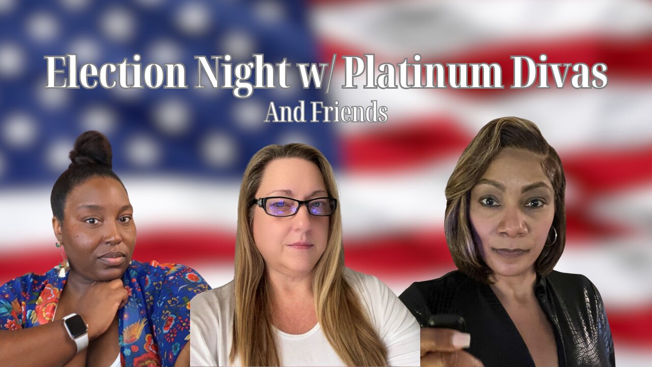 Election Night Coverage w/Platinum Divas & Friends