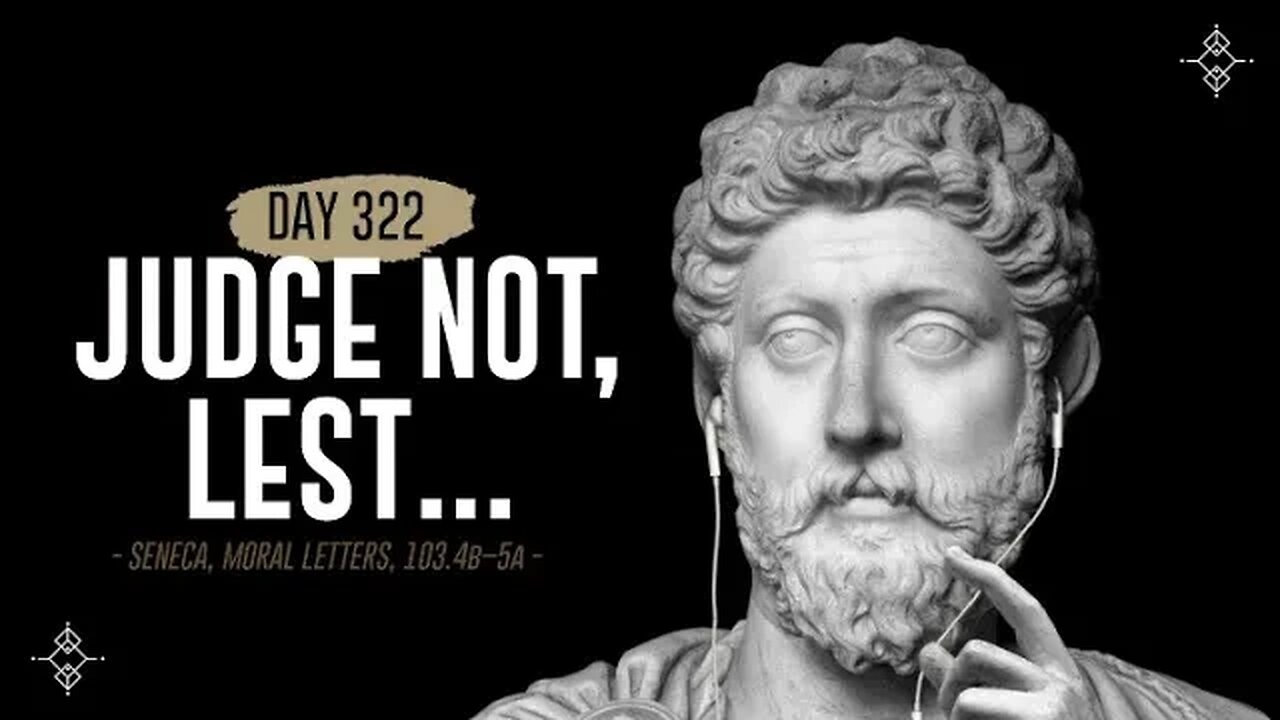 Judge Not, Lest... - Day 322 - The Daily Stoic 365 Day Devotional