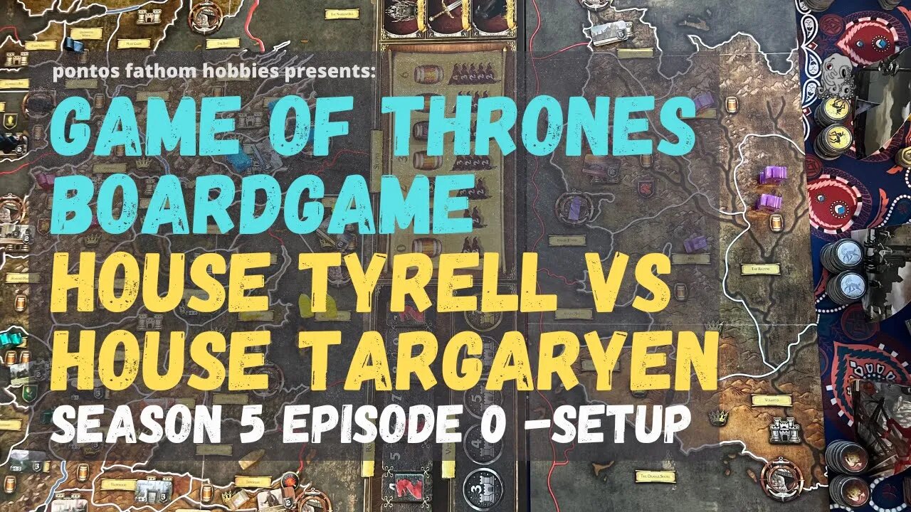 Game of Thrones Boardgame S5E0 - Season 5 Episode 0- House Tyrell vs House Targaryen - Setup