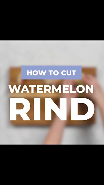 How to Cut Watermelon Rind