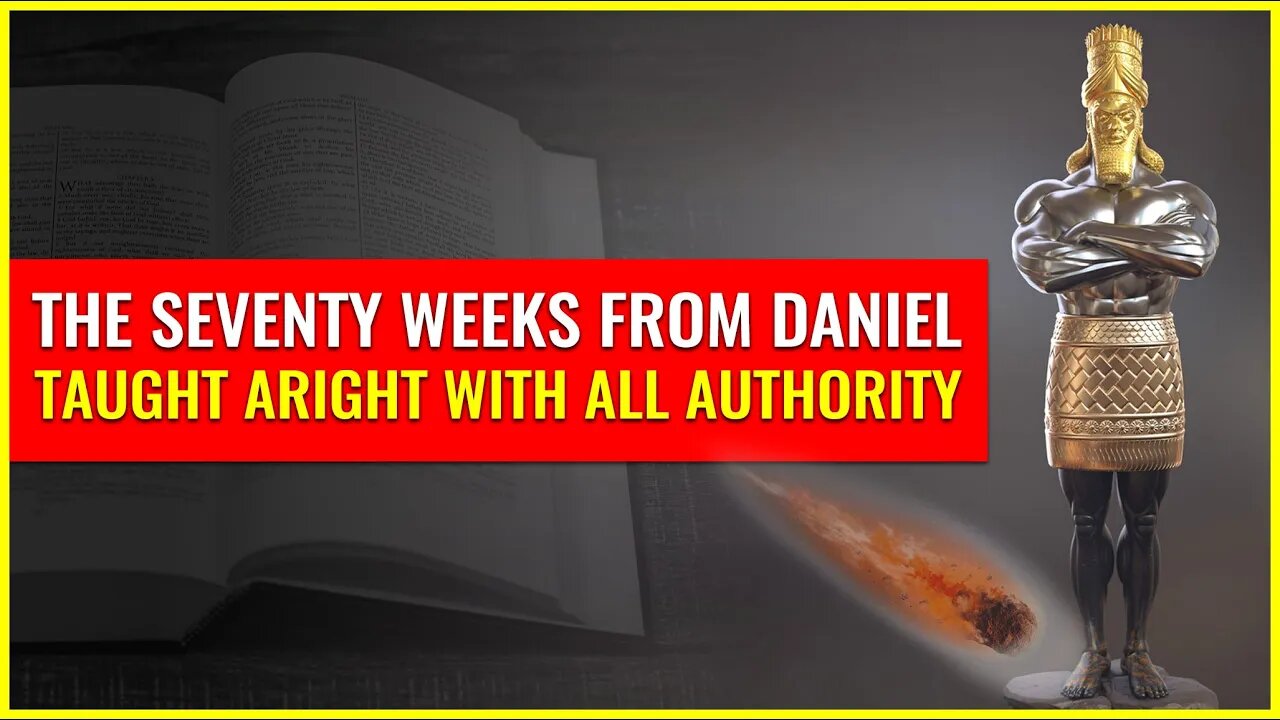 The seventy weeks from Daniel TAUGHT ARIGHT with ALL AUTHORITY