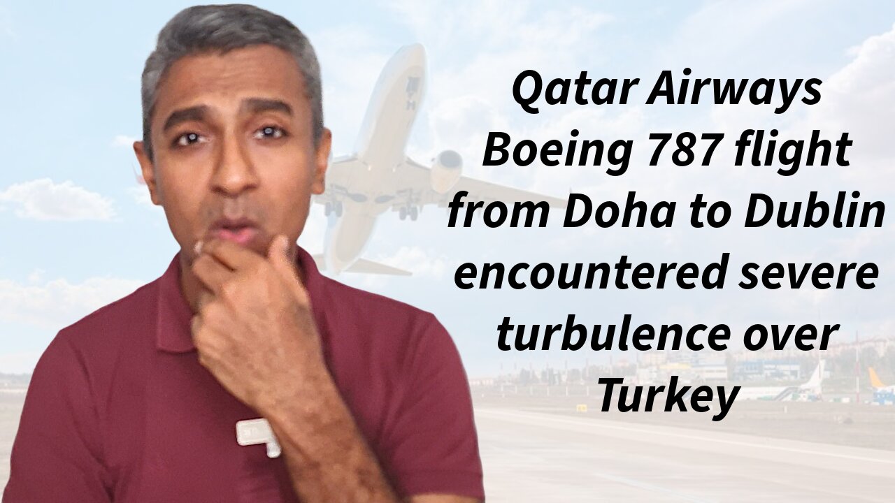 A Qatar Airways Boeing 787 flight from Doha to Dublin encountered severe turbulence over Turkey