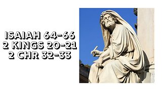 Isaiah 64-66; 2 Kings 20-21; 2 Chronicles 32-33 with Christopher Enoch