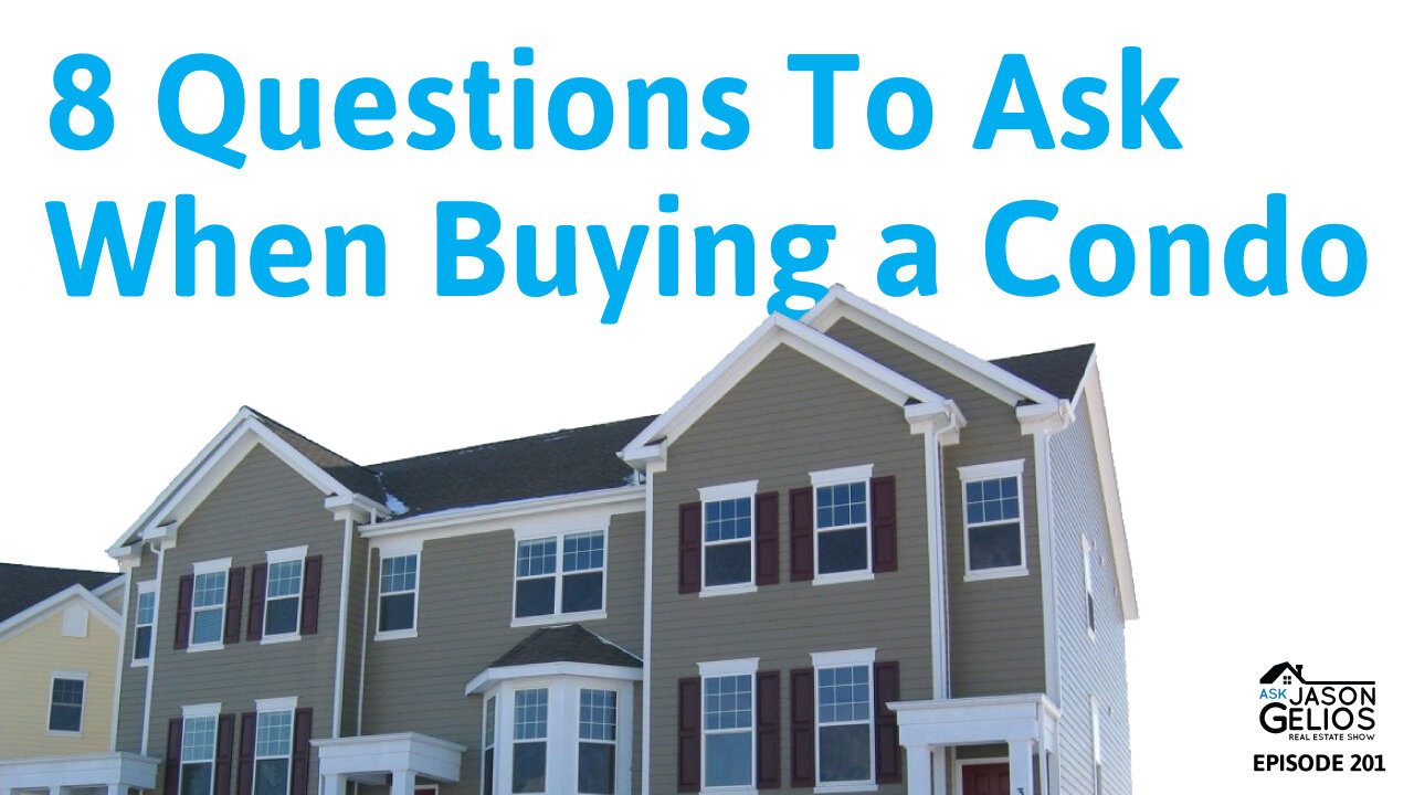 8 Questions To Ask When Buying a Condo | Ep. 201 AskJasonGelios Show