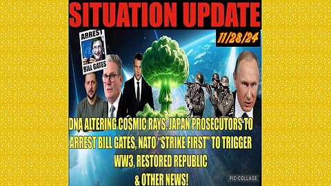 SITUATION UPDATE 11/28/24 - No way out, NATO Strike First, Bill Gates, Cosmic Rays