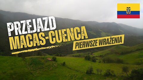 Macas-Cuenca, przejazd 🚌💨 i pierwsze wrażenia⏐EKWADOR 🇪🇨 w 2023